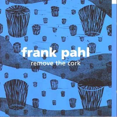 Frank Pahl - Remove the cork
