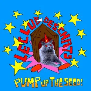Le Club Des Chats - Pump Up The Seed