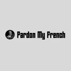 Pardon My French