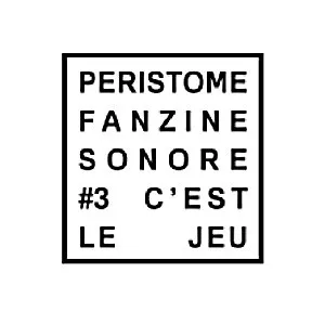 PERISTOME #3 C'est le jeu