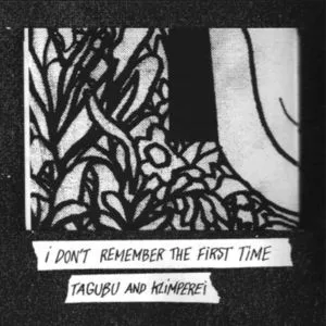 Tagubu - I Don't Remember The First Time